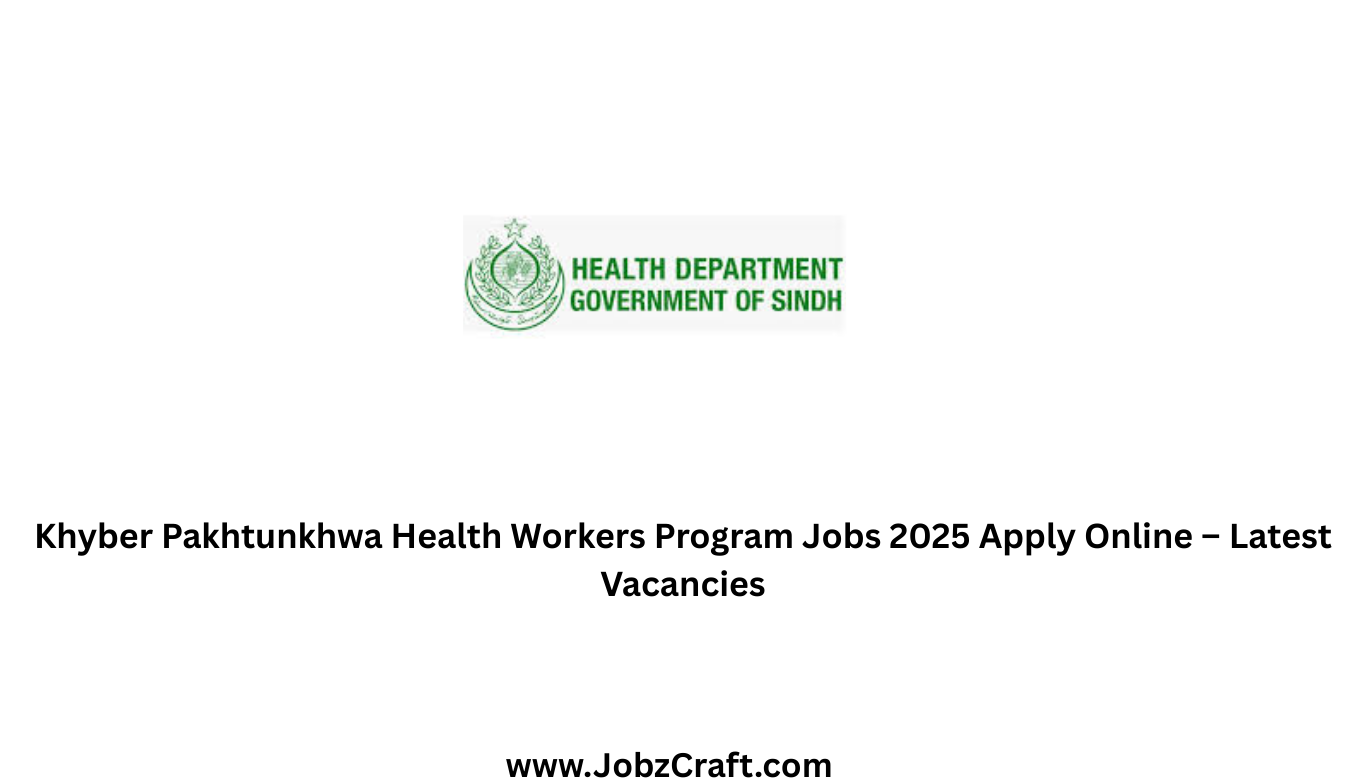 Khyber Pakhtunkhwa KPK Health Workers Program Jobs 2025 Apply Online Latest Vacancies